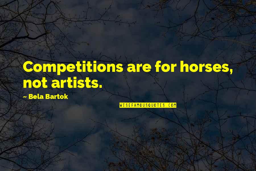 Kibabe Youtube Quotes By Bela Bartok: Competitions are for horses, not artists. Kibabe Youtube Quotes By Bela Bartok: Competitions are for horses, not artists.