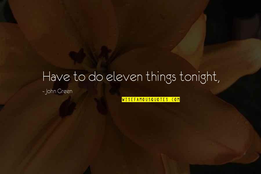 Kibana Escape Quotes By John Green: Have to do eleven things tonight, Kibana Escape Quotes By John Green: Have to do eleven things tonight,