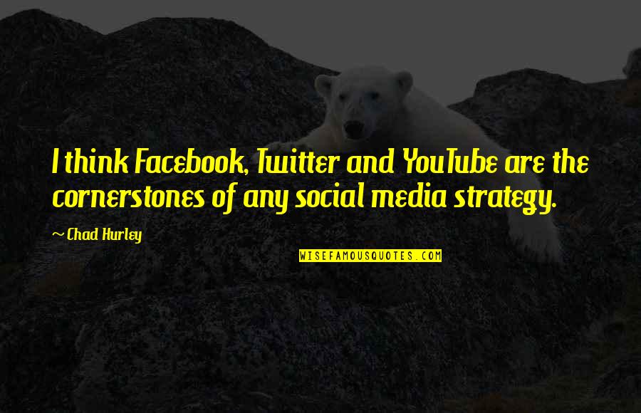 Kibbeling Quotes By Chad Hurley: I think Facebook, Twitter and YouTube are the