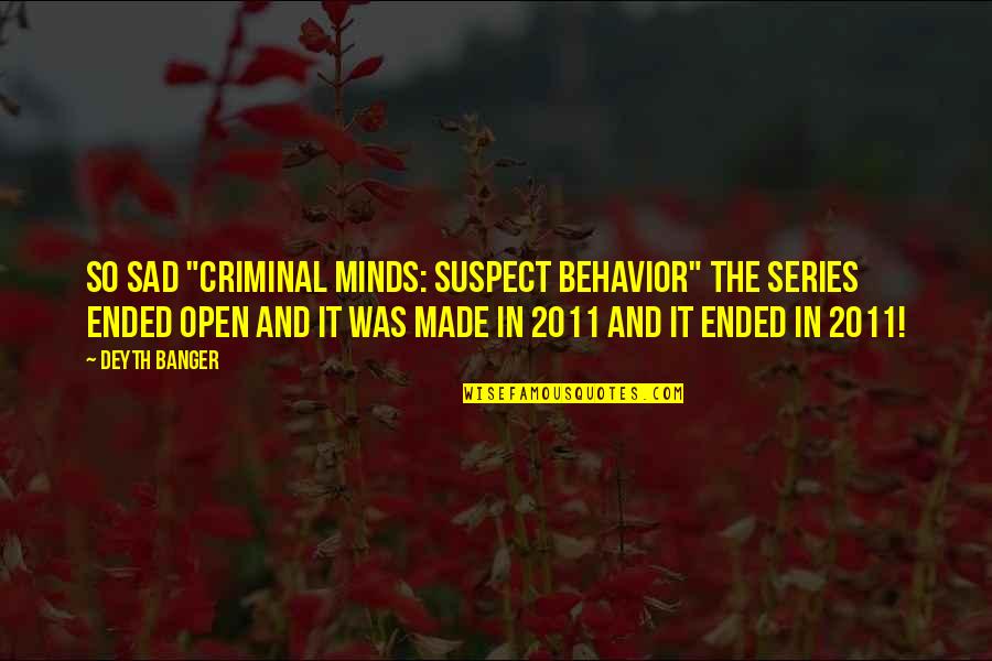Kibbeling Quotes By Deyth Banger: So sad "Criminal Minds: Suspect Behavior" the series