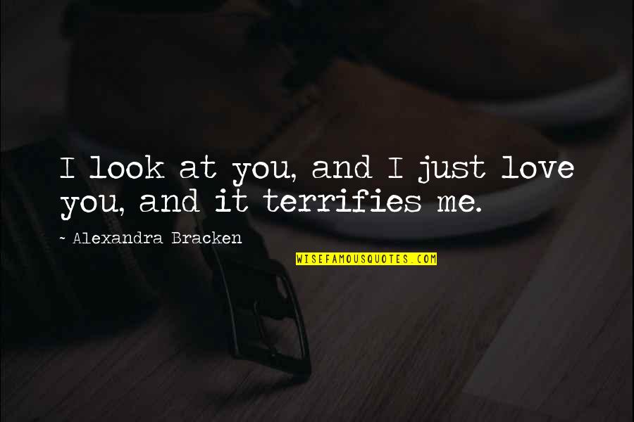 Kibby Quotes By Alexandra Bracken: I look at you, and I just love Kibby Quotes By Alexandra Bracken: I look at you, and I just love