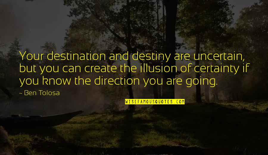 Kiberlain Sandrine Quotes By Ben Tolosa: Your destination and destiny are uncertain, but you