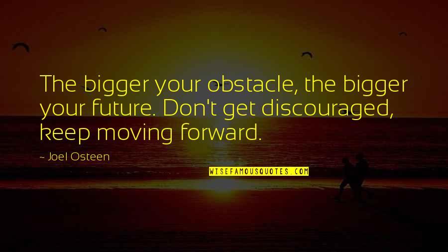 Kiboko Uganda Quotes By Joel Osteen: The bigger your obstacle, the bigger your future.