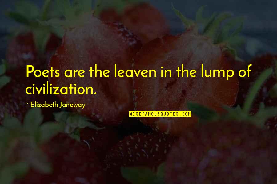 Kibosh Pronunciation Quotes By Elizabeth Janeway: Poets are the leaven in the lump of Kibosh Pronunciation Quotes By Elizabeth Janeway: Poets are the leaven in the lump of