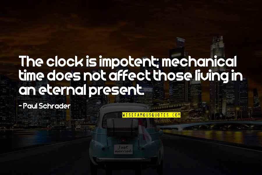 Kibroms Restaurant Quotes By Paul Schrader: The clock is impotent; mechanical time does not