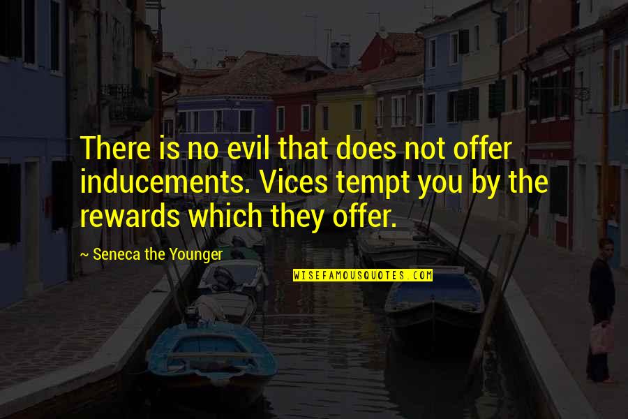 Kiburi Red Quotes By Seneca The Younger: There is no evil that does not offer