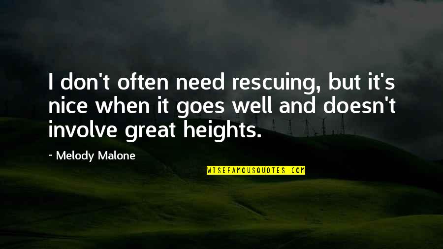 Kichu Din Quotes By Melody Malone: I don't often need rescuing, but it's nice