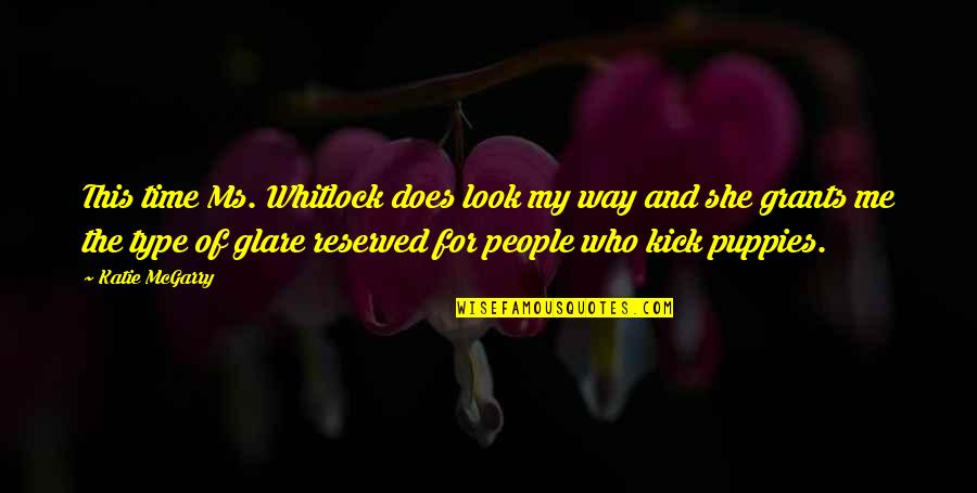 Kick Me Quotes By Katie McGarry: This time Ms. Whitlock does look my way Kick Me Quotes By Katie McGarry: This time Ms. Whitlock does look my way