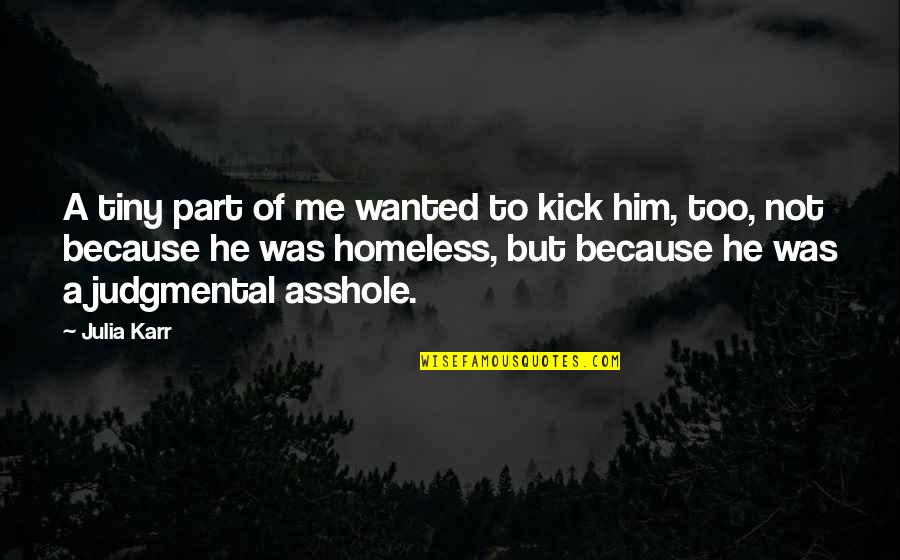 Kick Off Quotes By Julia Karr: A tiny part of me wanted to kick