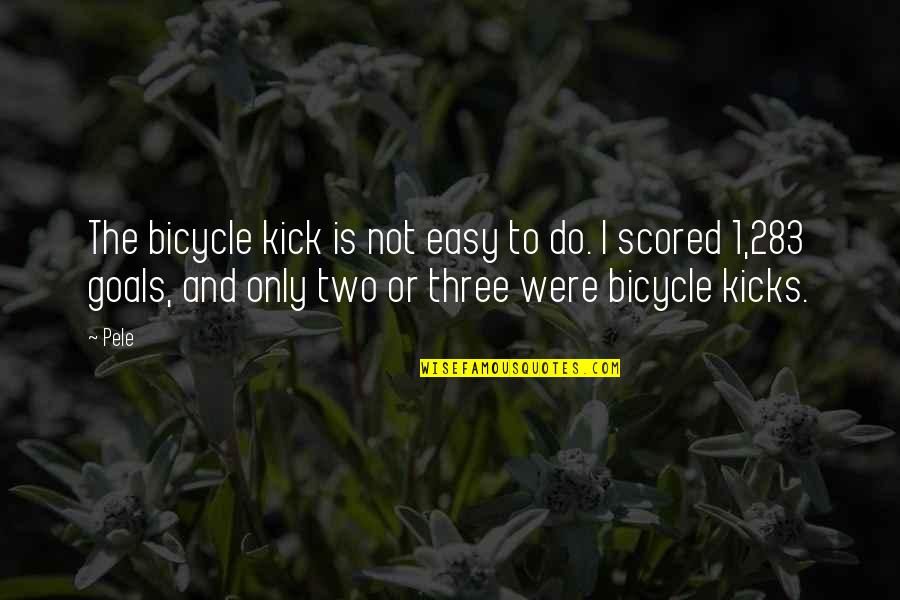 Kick Off Quotes By Pele: The bicycle kick is not easy to do.