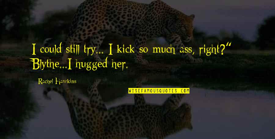 Kick Off Quotes By Rachel Hawkins: I could still try... I kick so much