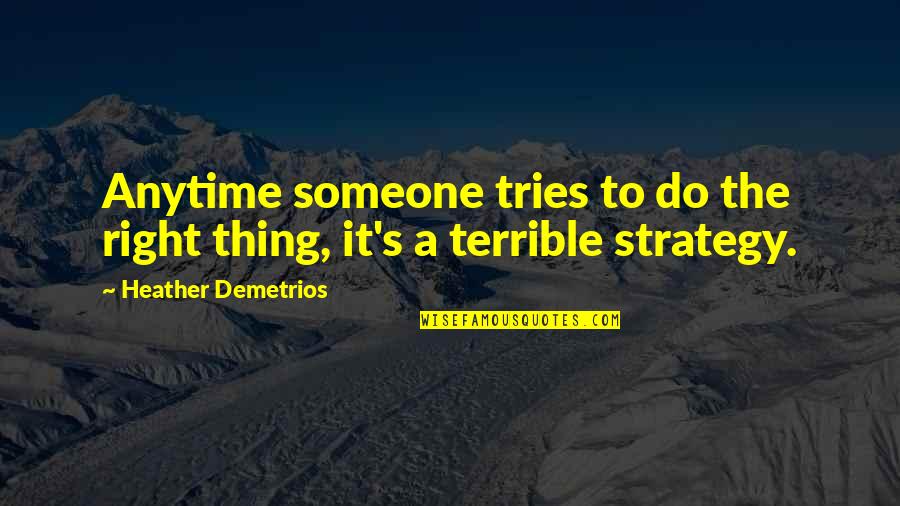 Kick Start New Year Quotes By Heather Demetrios: Anytime someone tries to do the right thing, Kick Start New Year Quotes By Heather Demetrios: Anytime someone tries to do the right thing,
