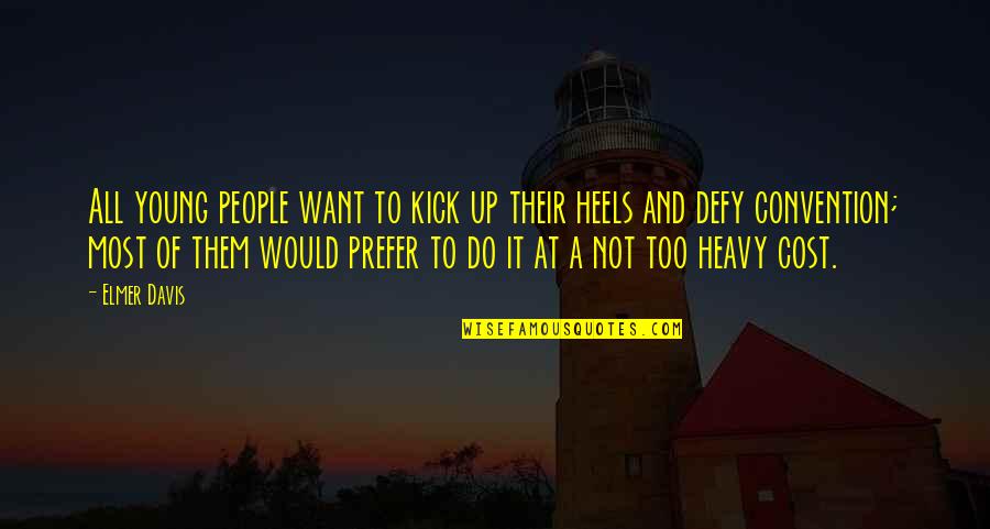 Kick Up Your Heels Quotes By Elmer Davis: All young people want to kick up their Kick Up Your Heels Quotes By Elmer Davis: All young people want to kick up their