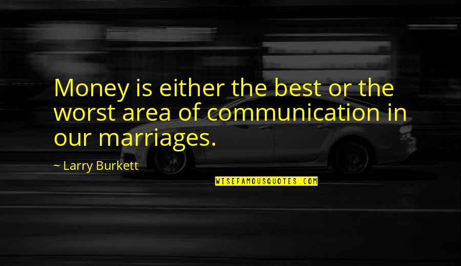 Kickass Girls Quotes By Larry Burkett: Money is either the best or the worst