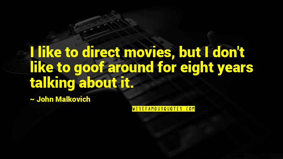 Kickass Love Quotes By John Malkovich: I like to direct movies, but I don't