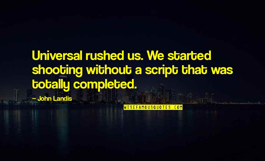 Kickbacks Gastropub Quotes By John Landis: Universal rushed us. We started shooting without a