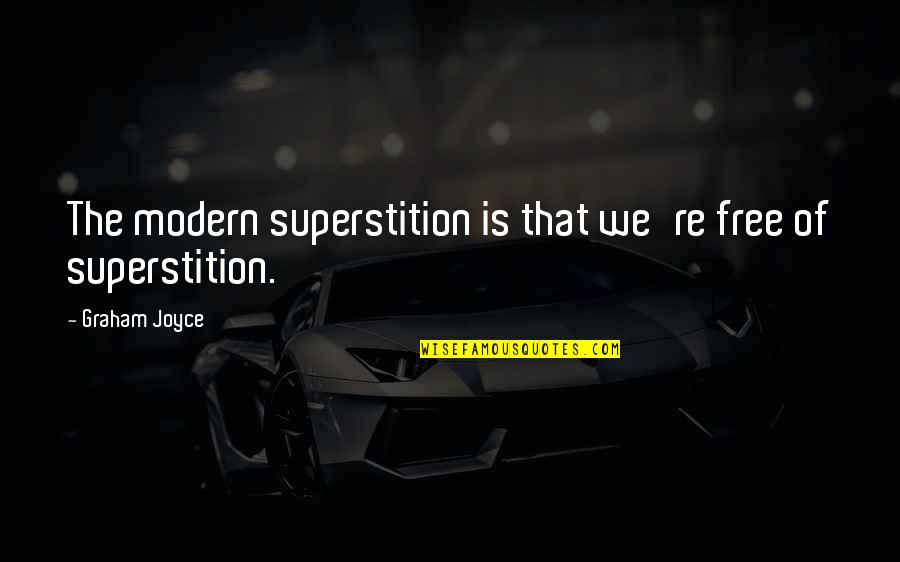 Kickboxer 2 Quotes By Graham Joyce: The modern superstition is that we're free of