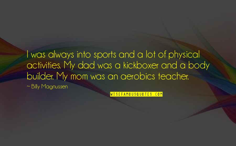 Kickboxer Quotes By Billy Magnussen: I was always into sports and a lot