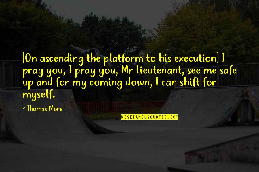 Kickboxer Vengeance Quotes By Thomas More: [On ascending the platform to his execution] I