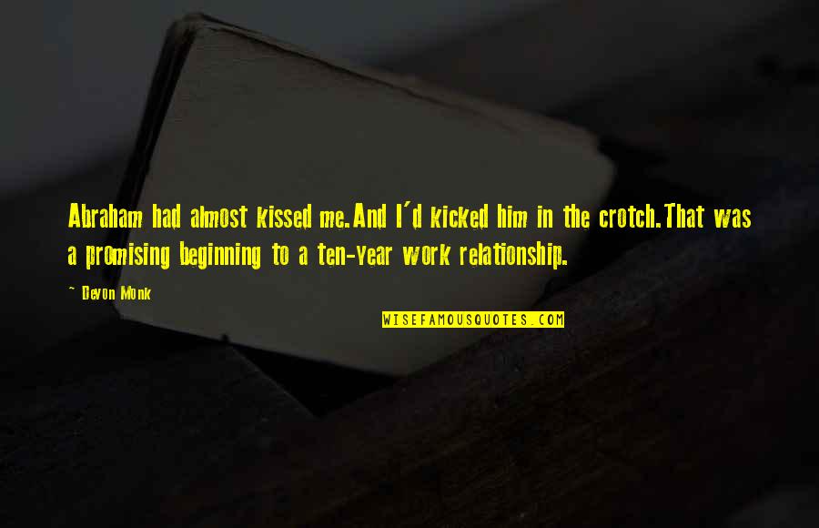 Kicked In Quotes By Devon Monk: Abraham had almost kissed me.And I'd kicked him