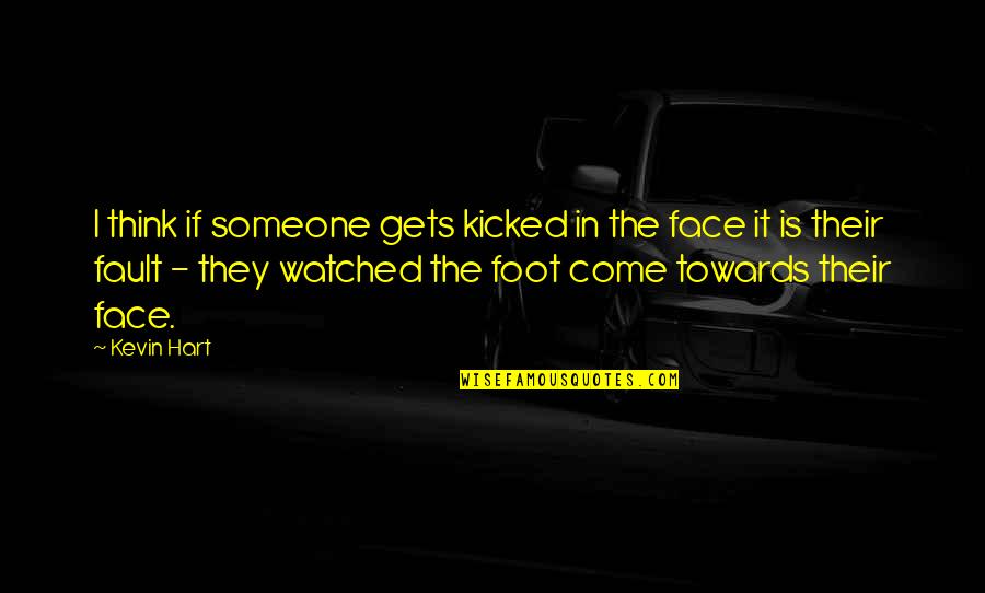 Kicked In Quotes By Kevin Hart: I think if someone gets kicked in the
