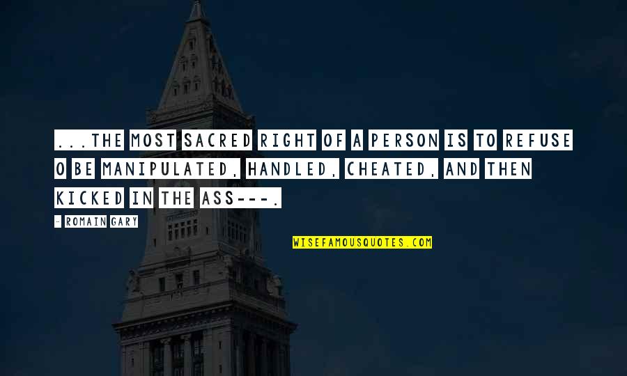Kicked In Quotes By Romain Gary: ...the most sacred right of a person is