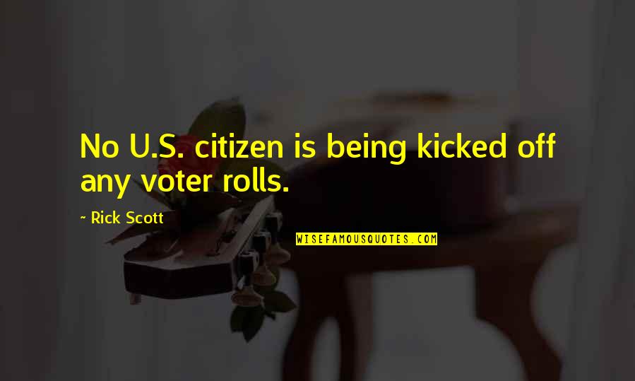 Kicked Off Quotes By Rick Scott: No U.S. citizen is being kicked off any