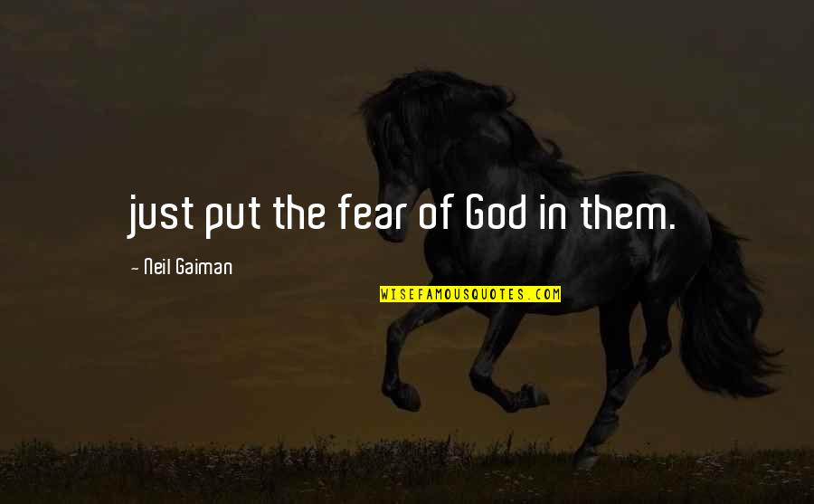 Kickin It Kim Quotes By Neil Gaiman: just put the fear of God in them.