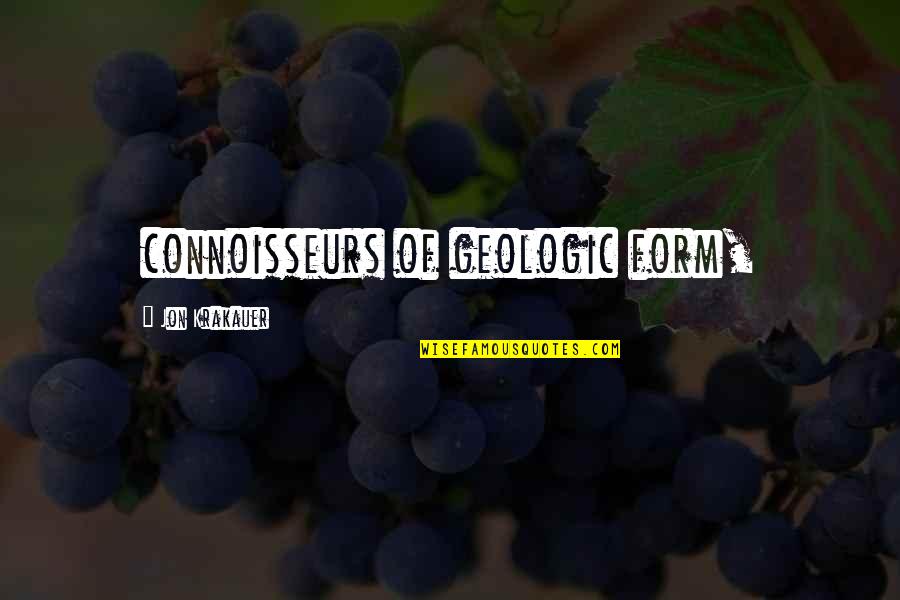Kickin It Old Skool Quotes By Jon Krakauer: connoisseurs of geologic form,