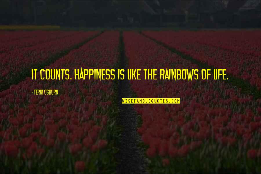 Kicking And Screaming Coffee Shop Quotes By Terri Osburn: It counts. Happiness is like the rainbows of
