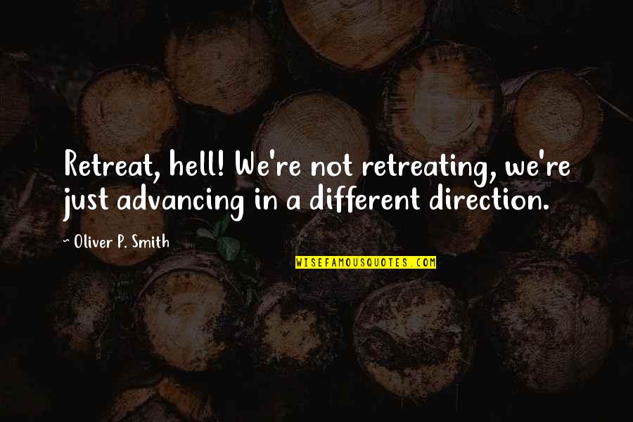 Kicking Cancer's Quotes By Oliver P. Smith: Retreat, hell! We're not retreating, we're just advancing