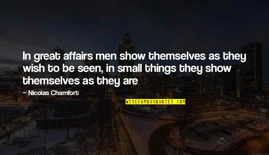 Kicking Depression Quotes By Nicolas Chamfort: In great affairs men show themselves as they