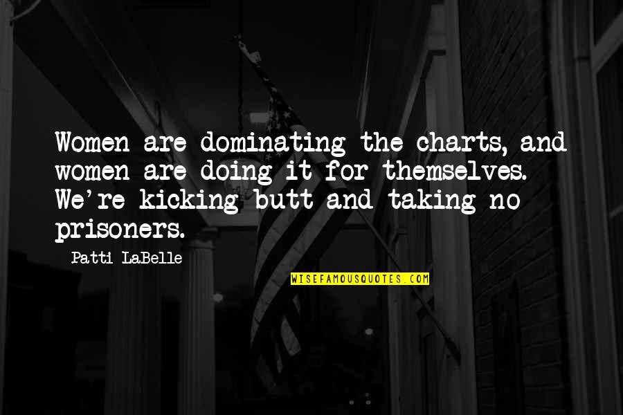 Kicking It Quotes By Patti LaBelle: Women are dominating the charts, and women are