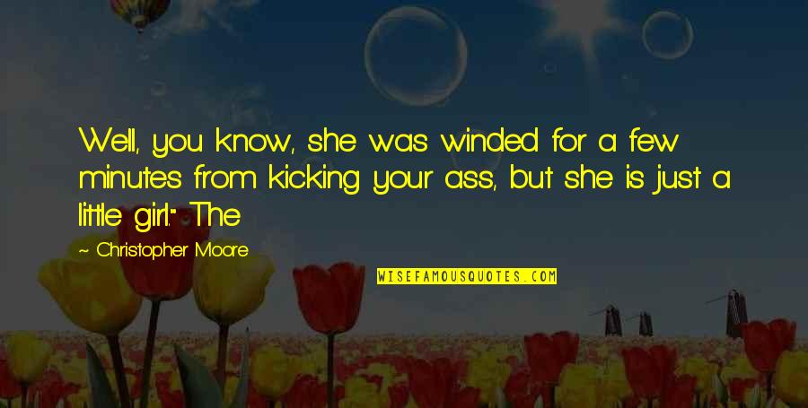 Kicking Out Quotes By Christopher Moore: Well, you know, she was winded for a