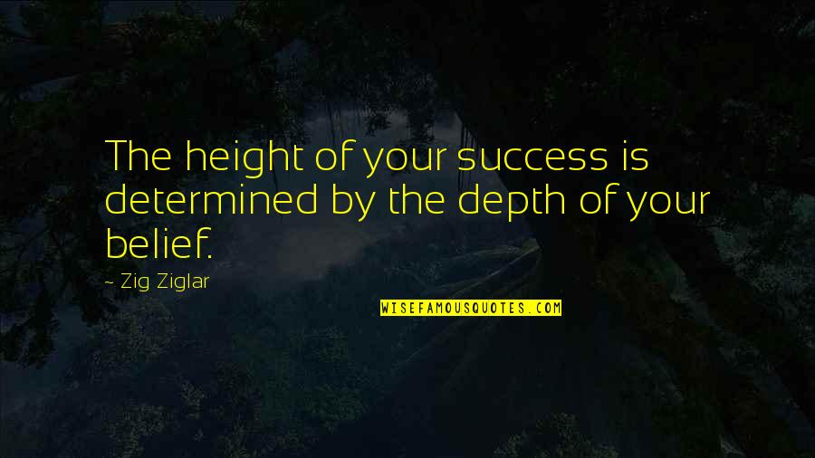 Kicking Tee Quotes By Zig Ziglar: The height of your success is determined by