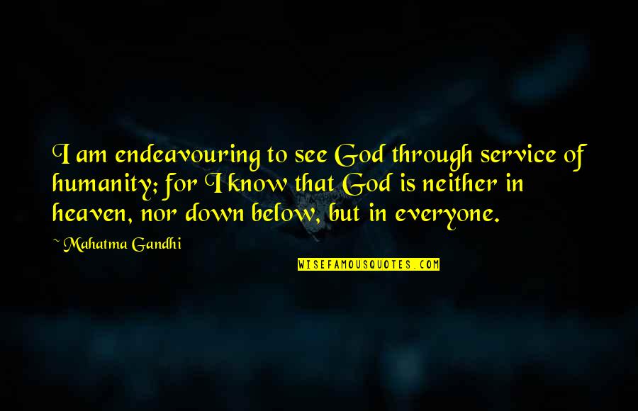 Kickoff Return Quotes By Mahatma Gandhi: I am endeavouring to see God through service