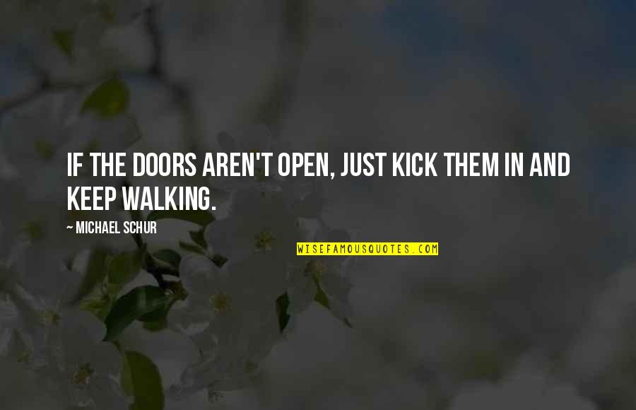 Kicks Quotes By Michael Schur: If the doors aren't open, just kick them