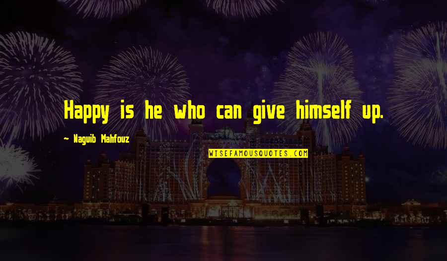 Kickshaws Menu Quotes By Naguib Mahfouz: Happy is he who can give himself up.