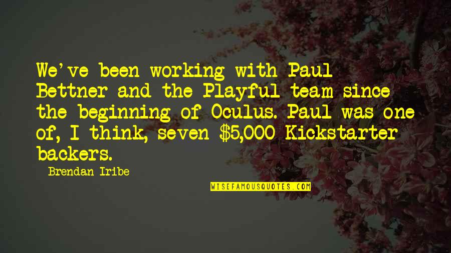 Kickstarter Quotes By Brendan Iribe: We've been working with Paul Bettner and the