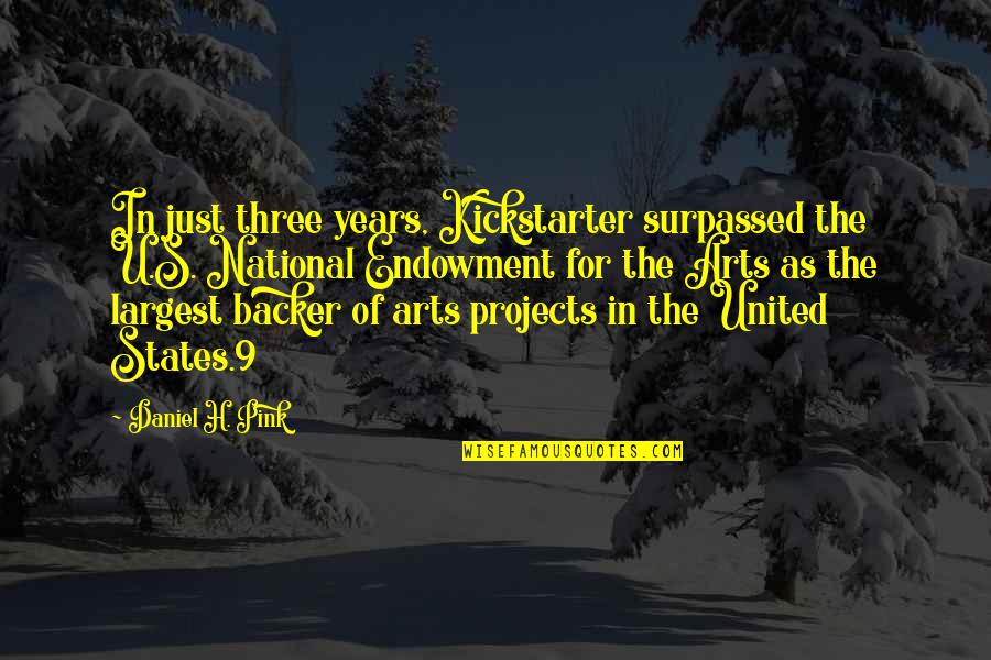 Kickstarter's Quotes By Daniel H. Pink: In just three years, Kickstarter surpassed the U.S.