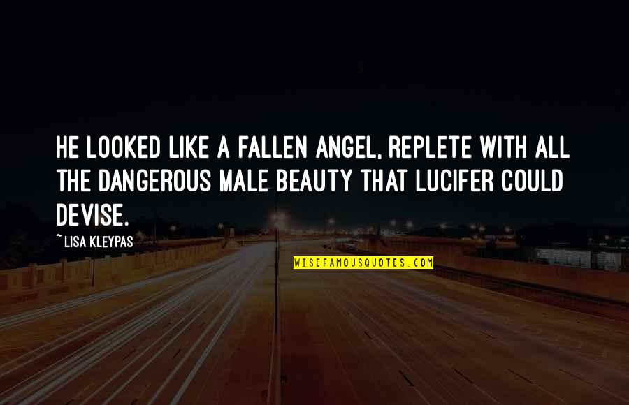Kickstarts Quotes By Lisa Kleypas: He looked like a fallen angel, replete with Kickstarts Quotes By Lisa Kleypas: He looked like a fallen angel, replete with