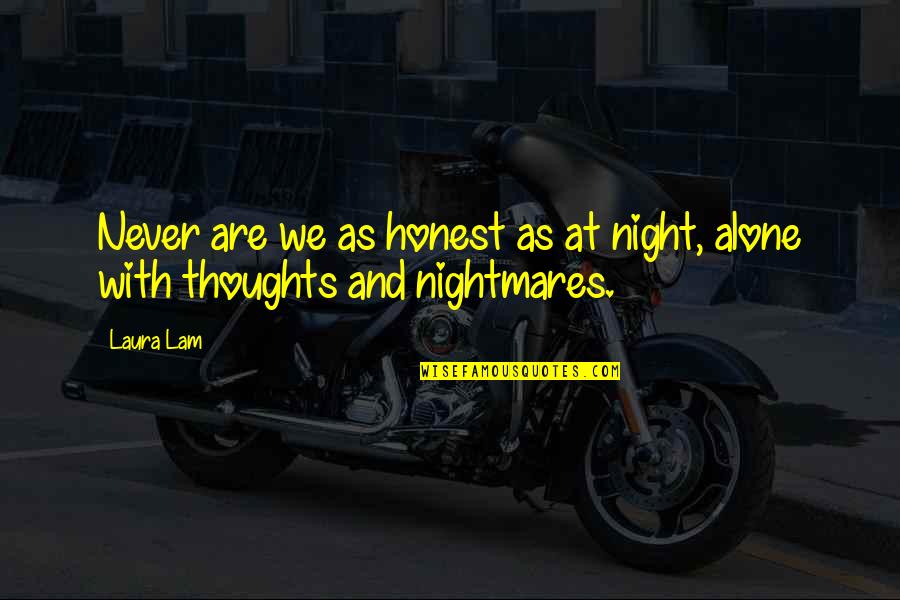 Kickwriting Quotes By Laura Lam: Never are we as honest as at night,