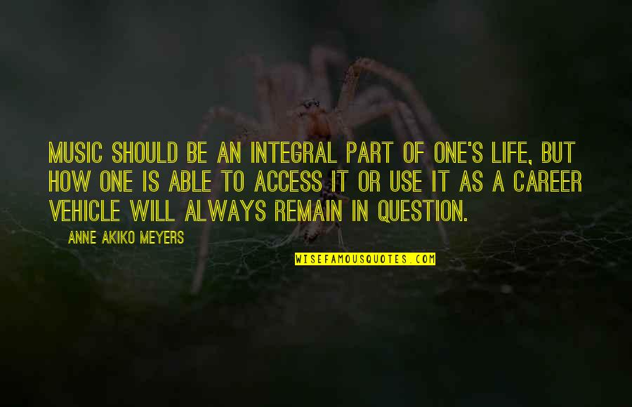 Kicsit Szomork S Quotes By Anne Akiko Meyers: Music should be an integral part of one's Kicsit Szomork S Quotes By Anne Akiko Meyers: Music should be an integral part of one's
