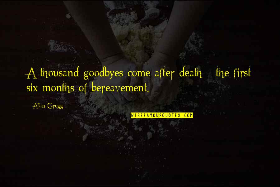 Kiczek Quotes By Allan Gregg: A thousand goodbyes come after death - the
