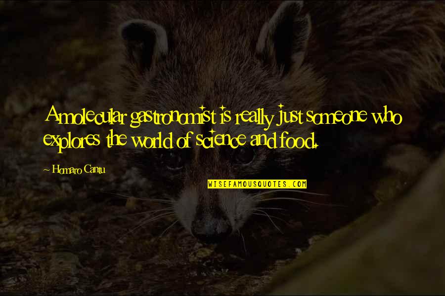 Kiczek Quotes By Homaro Cantu: A molecular gastronomist is really just someone who Kiczek Quotes By Homaro Cantu: A molecular gastronomist is really just someone who