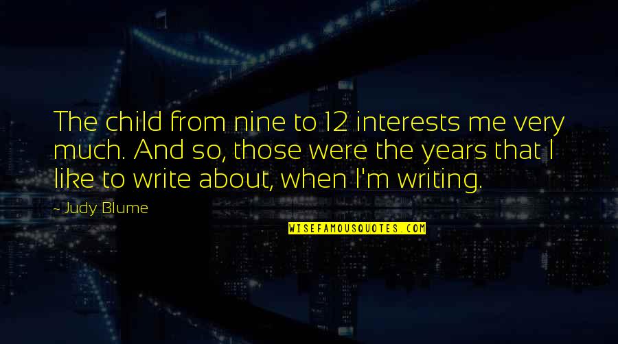 Kiczek Quotes By Judy Blume: The child from nine to 12 interests me Kiczek Quotes By Judy Blume: The child from nine to 12 interests me