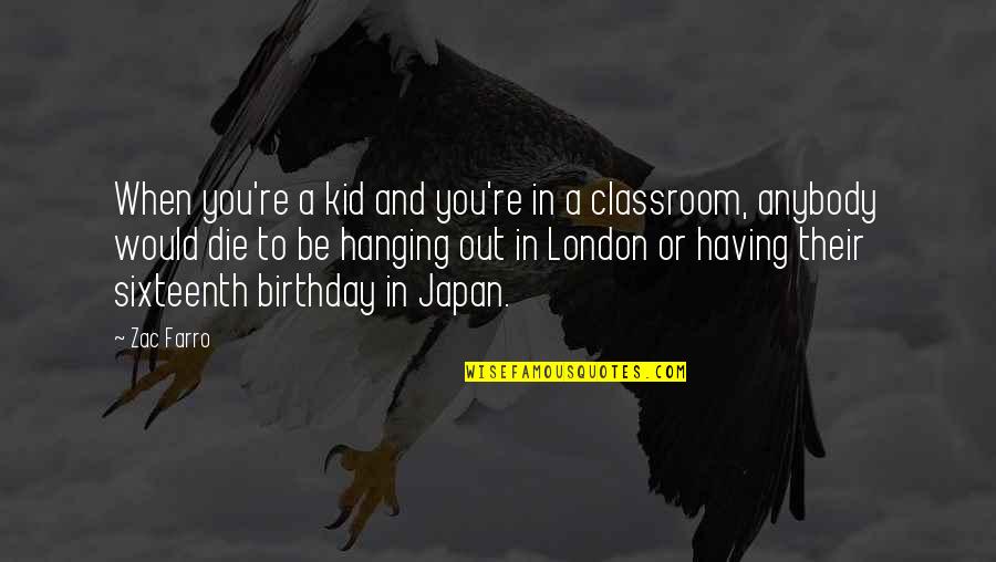 Kid Birthday Quotes By Zac Farro: When you're a kid and you're in a