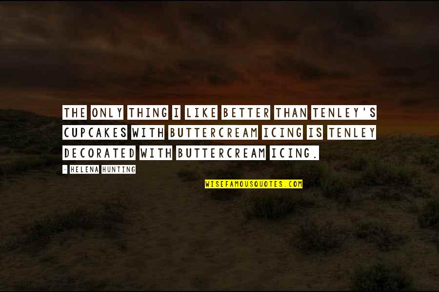 Kid Blink Quotes By Helena Hunting: The only thing I like better than Tenley's Kid Blink Quotes By Helena Hunting: The only thing I like better than Tenley's