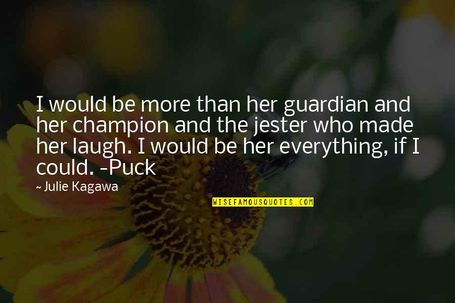 Kid Blink Quotes By Julie Kagawa: I would be more than her guardian and Kid Blink Quotes By Julie Kagawa: I would be more than her guardian and