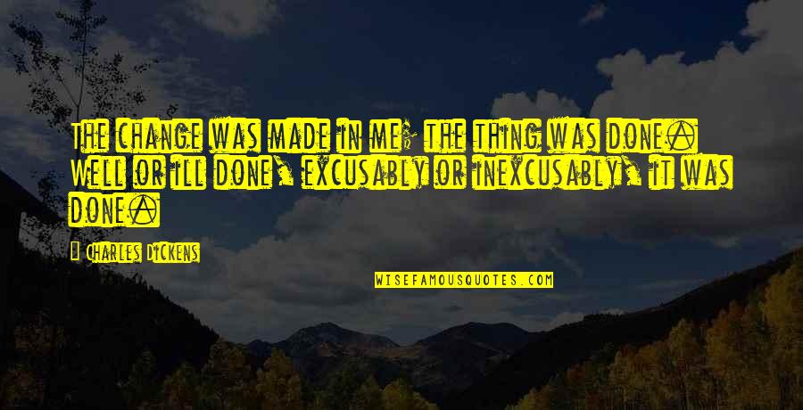 Kid Cudi Sayings And Quotes By Charles Dickens: The change was made in me; the thing Kid Cudi Sayings And Quotes By Charles Dickens: The change was made in me; the thing